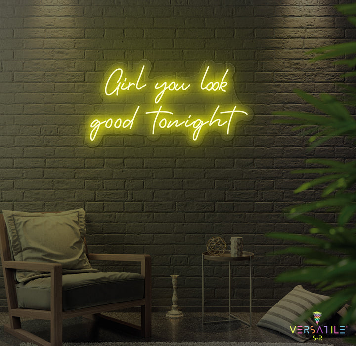 Girl You Look Good Tonight Neon Sign