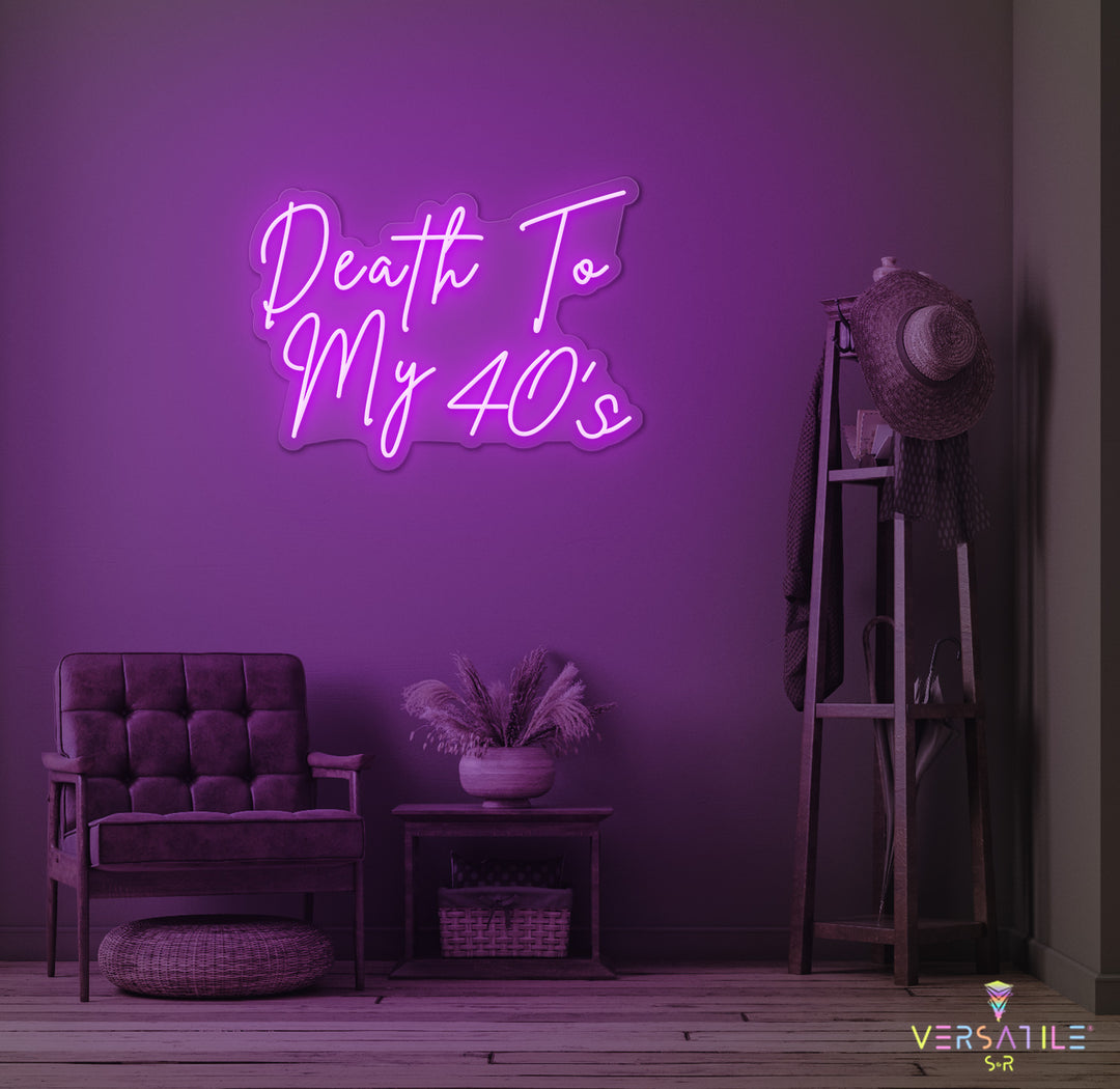 Death to my 40's Birthday Neon Sign