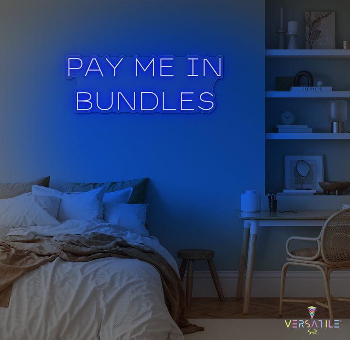 Pay Me In Bundles Neon Sign