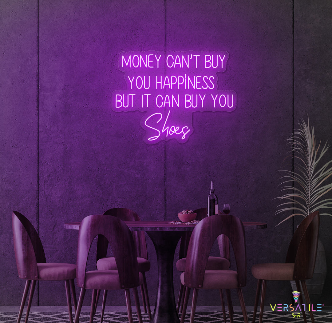 Money Cant Buy Everything, But It Can Buy You Shoes Neon Sign