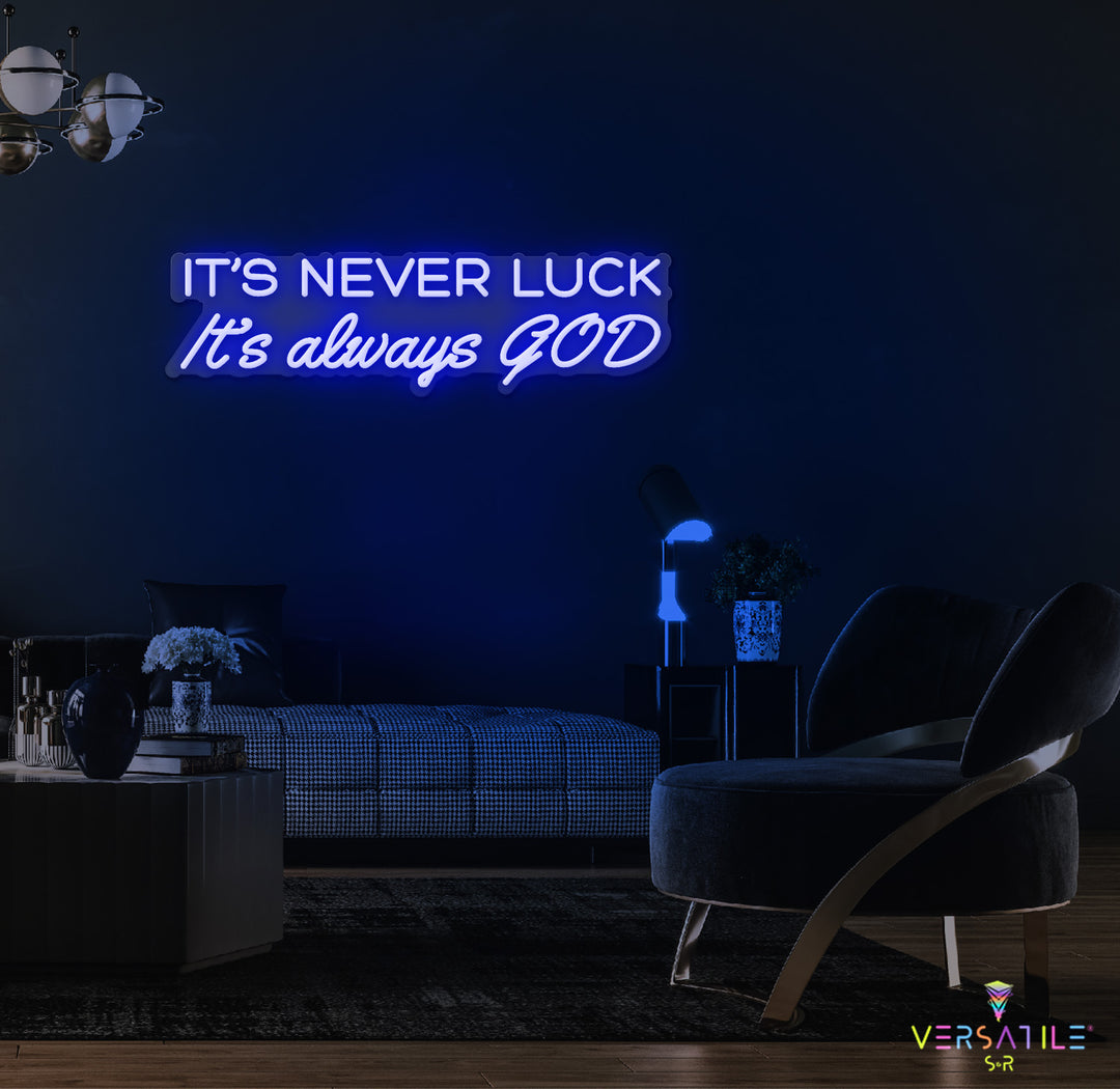 It’s Never Luck It’s Always GOD Neon Sign