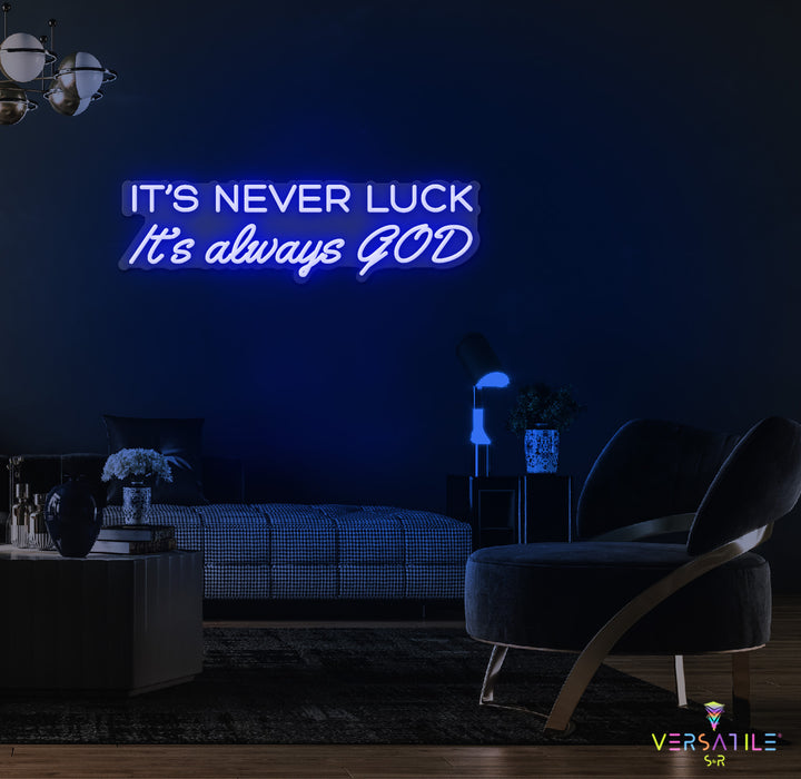 It’s Never Luck It’s Always GOD Neon Sign