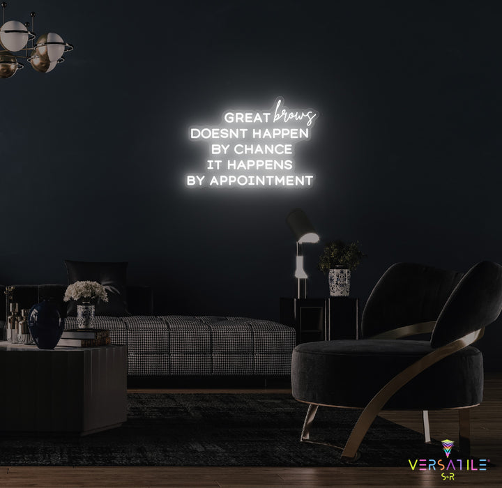 Great Brows Doesn't Happen By Chance It Happens By Appointment Neon Sign