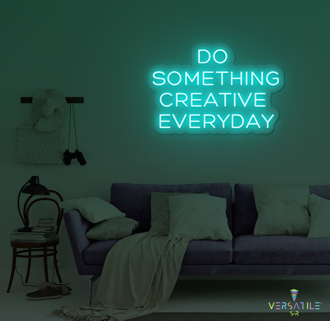 Do Something Creative Everyday Neon Sign