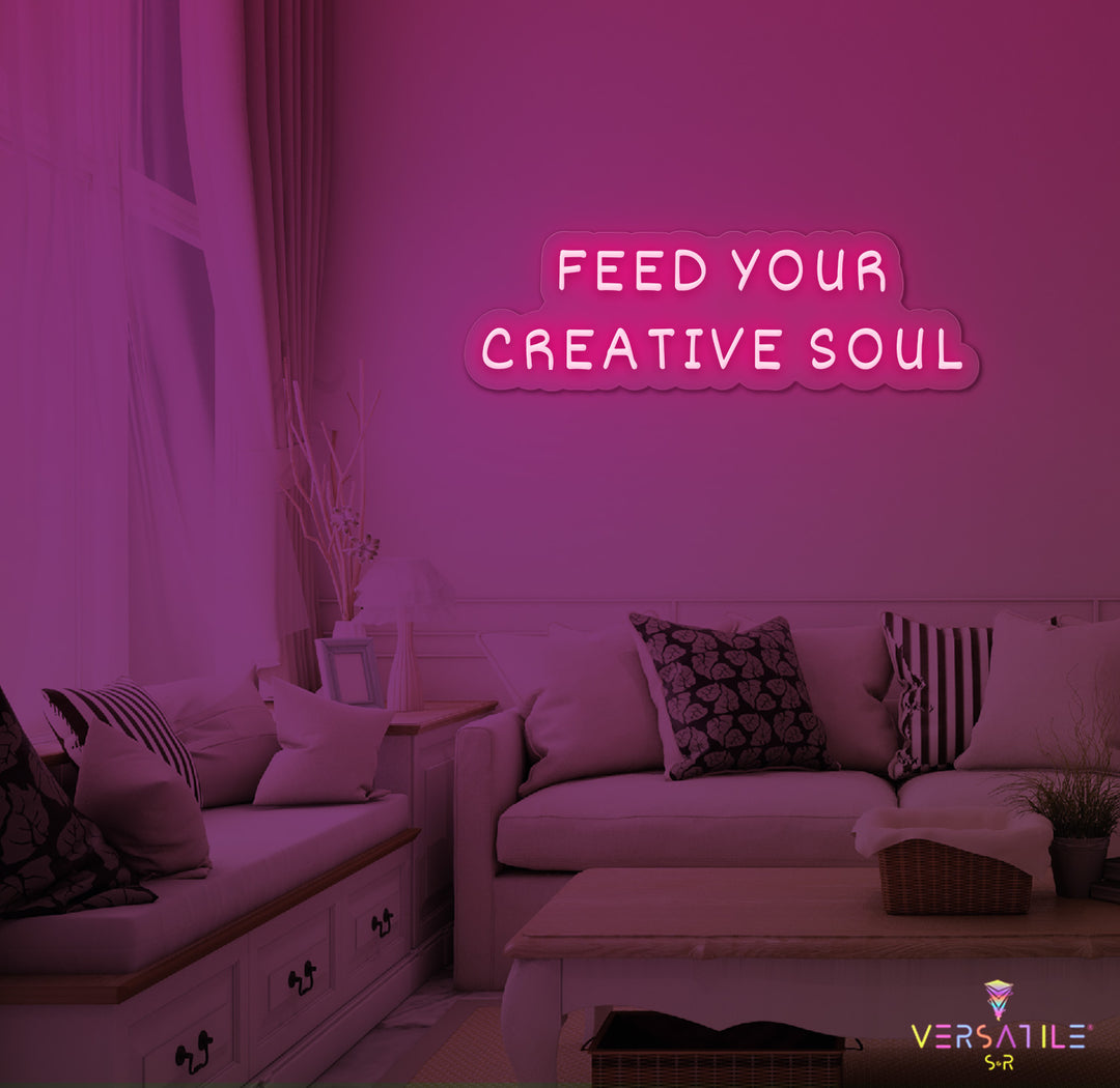 Feed Your Creative Soul Neon Sign