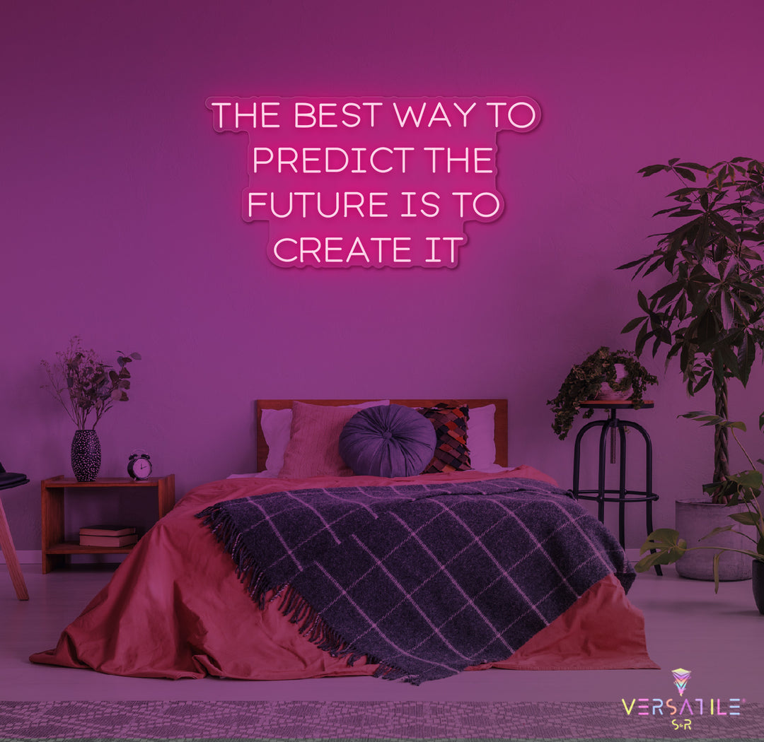 The Best Way To Predict The Future Is To Create It Neon Sign