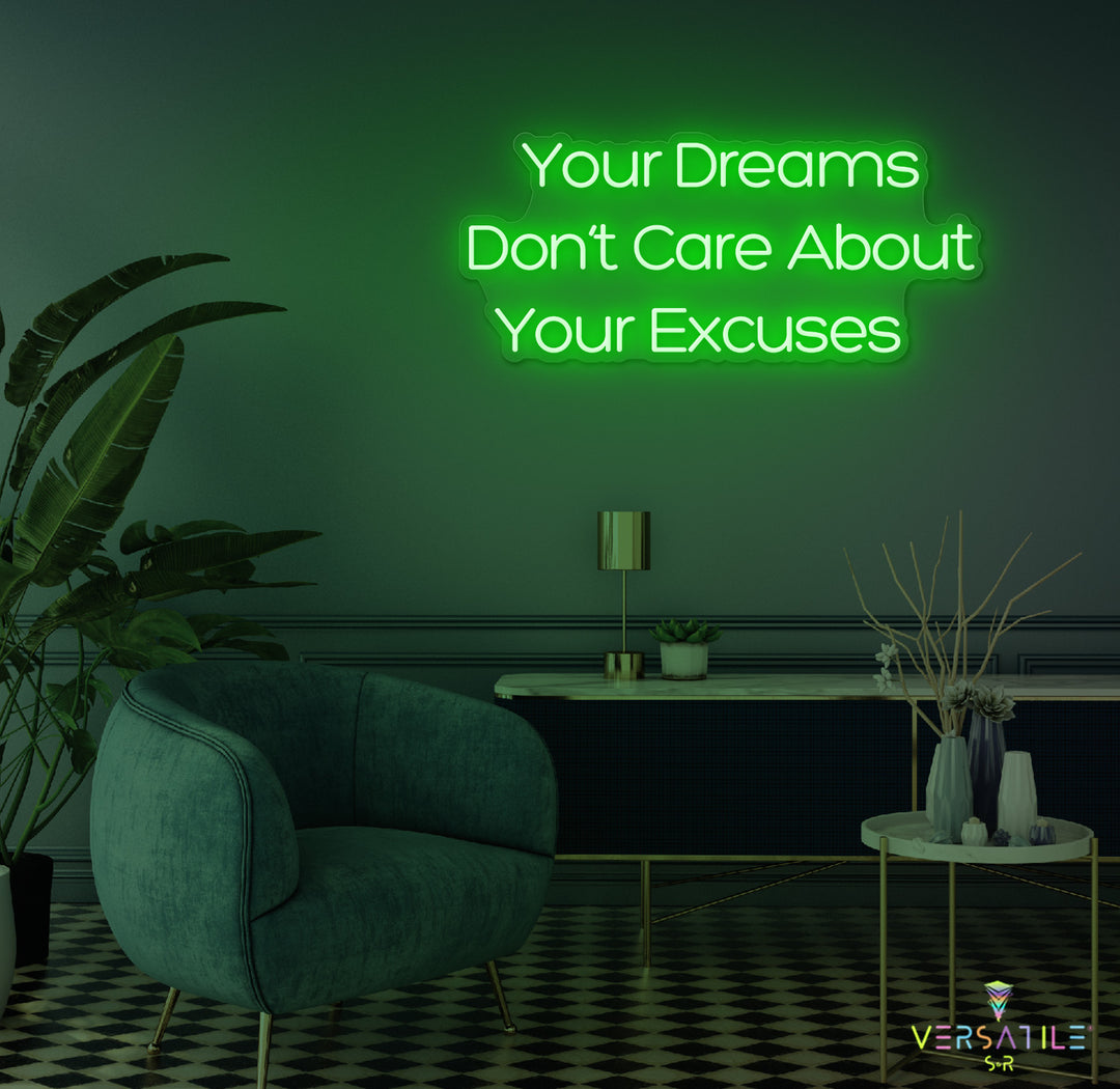 Your Dreams Don't Care About Your Excuses Neon Sign