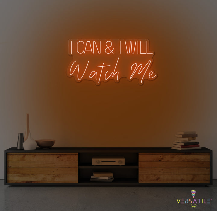 I Can And I Will WATCH ME Neon Sign