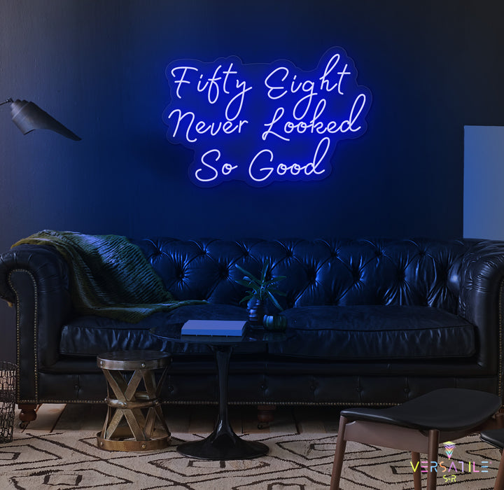 Fifty Eight Never Looked So Good Birthday Neon Sign