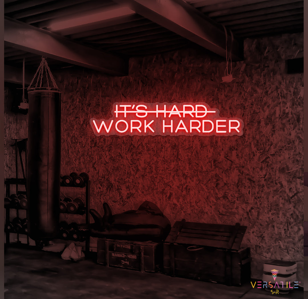 It’s Hard Work Harder Neon Sign