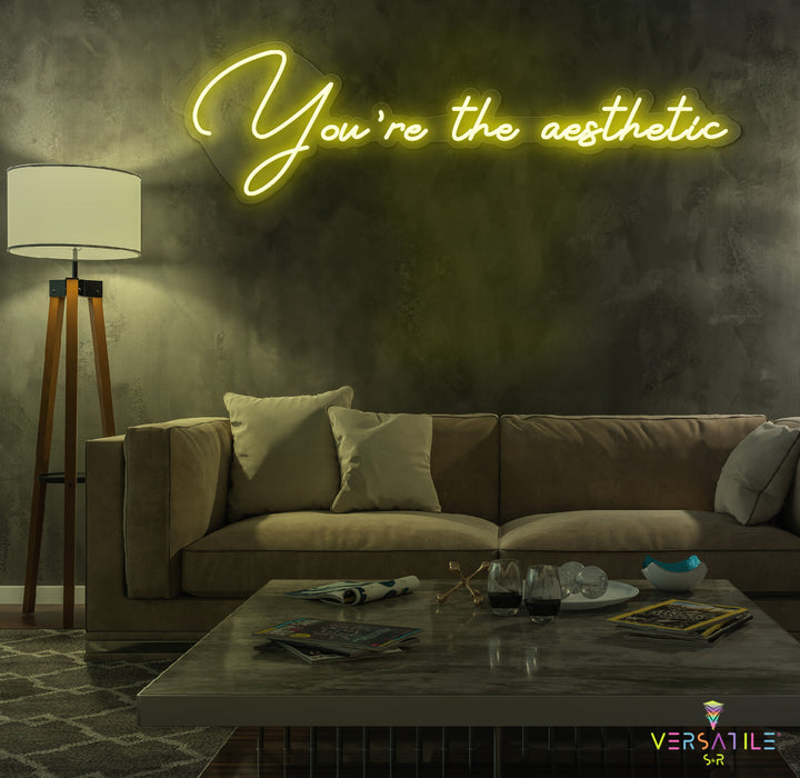 You’re The Aesthetic Neon Sign