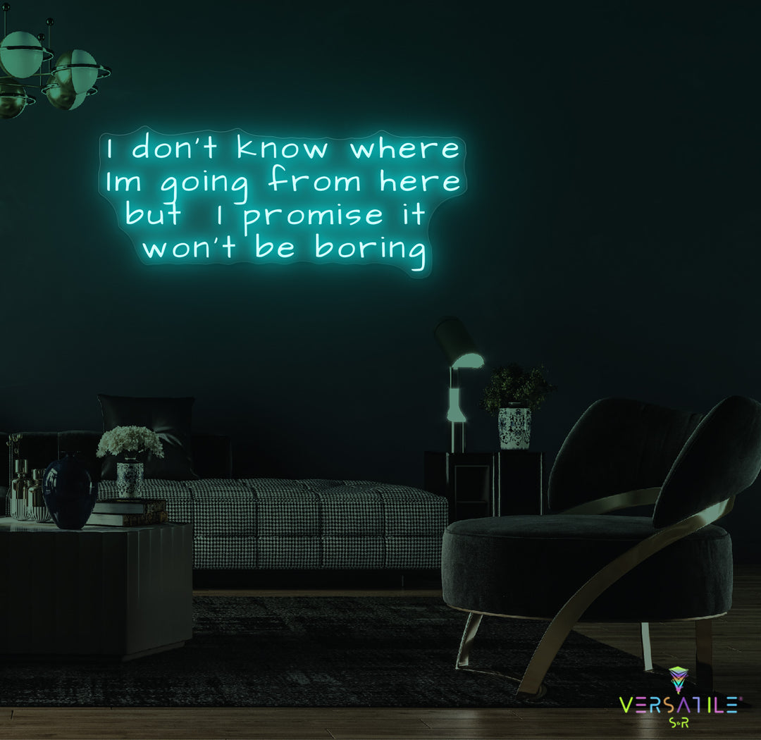I Don’t Know Where I’m Going Neon Sign