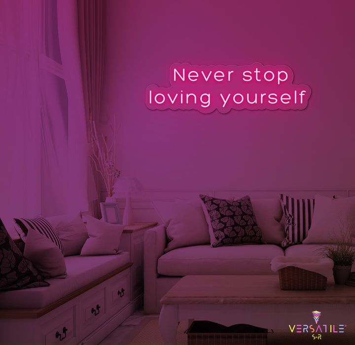 Never Stop Loving Yourself Neon Sign