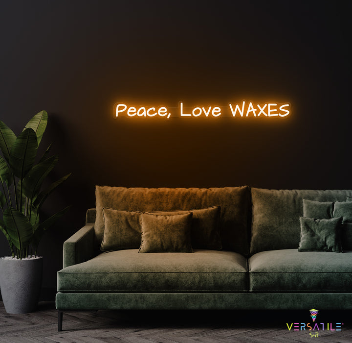 Peace, Love & Waxes Neon Sign