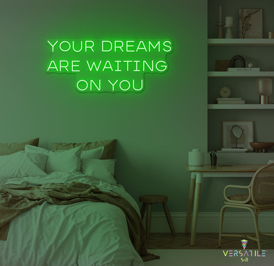 Your Dreams Are Waiting On You Neon Sign