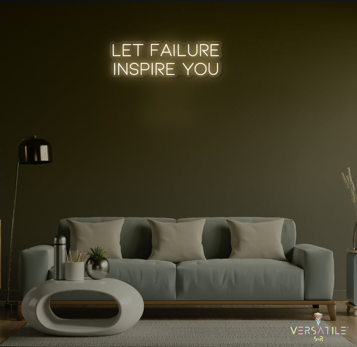 Let Failure Insprie You Neon Sign