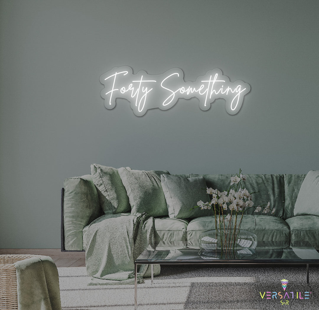 Forty Something Birthday Neon Sign