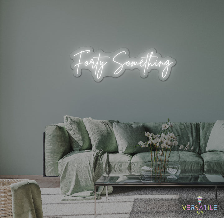 Forty Something Birthday Neon Sign