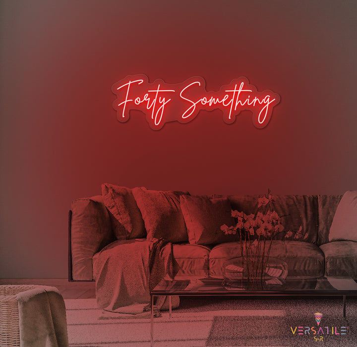 Forty Something Birthday Neon Sign