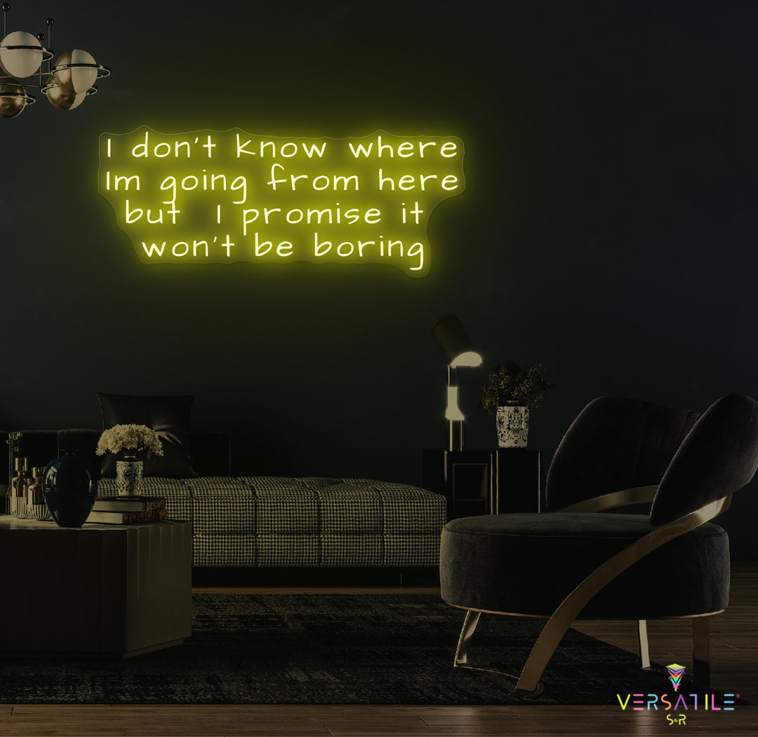 I Don’t Know Where I’m Going Neon Sign