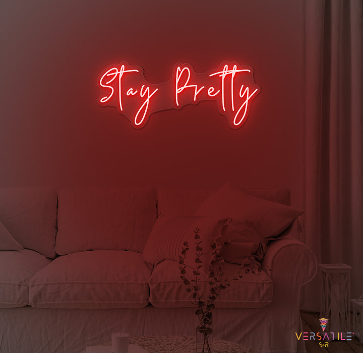 Stay Pretty Neon Sign