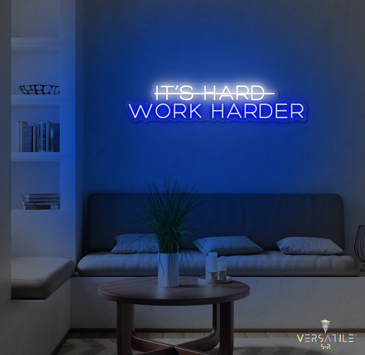 It's Hard, Work Harder Neon Sign