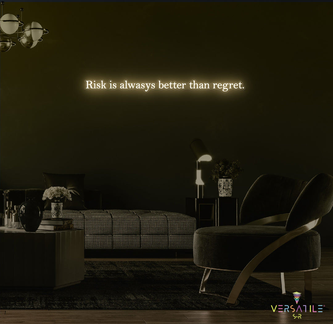 Risk Is Always Better Than Regret Neon Sign