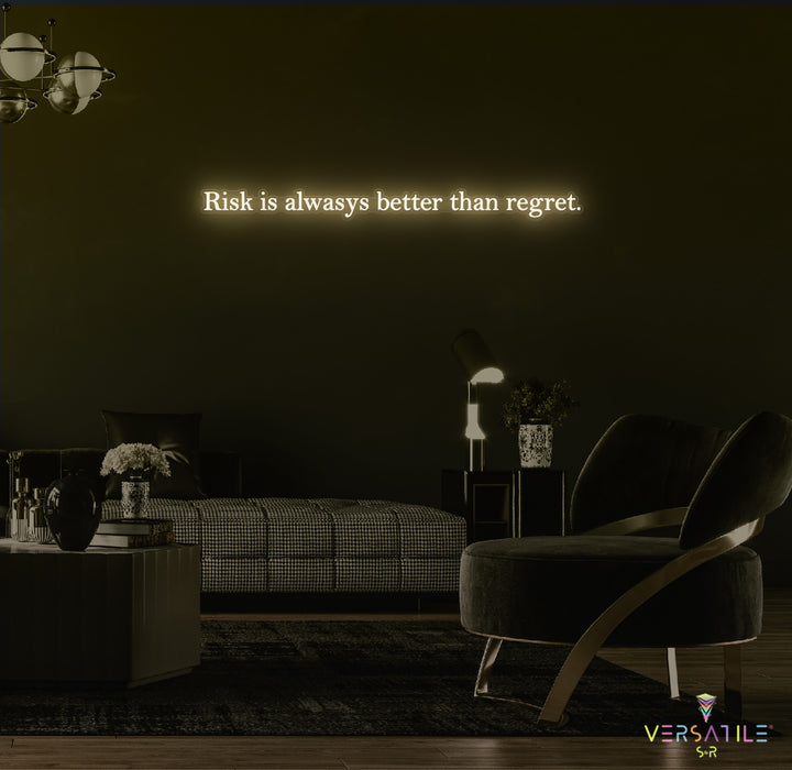 Risk Is Always Better Than Regret Neon Sign