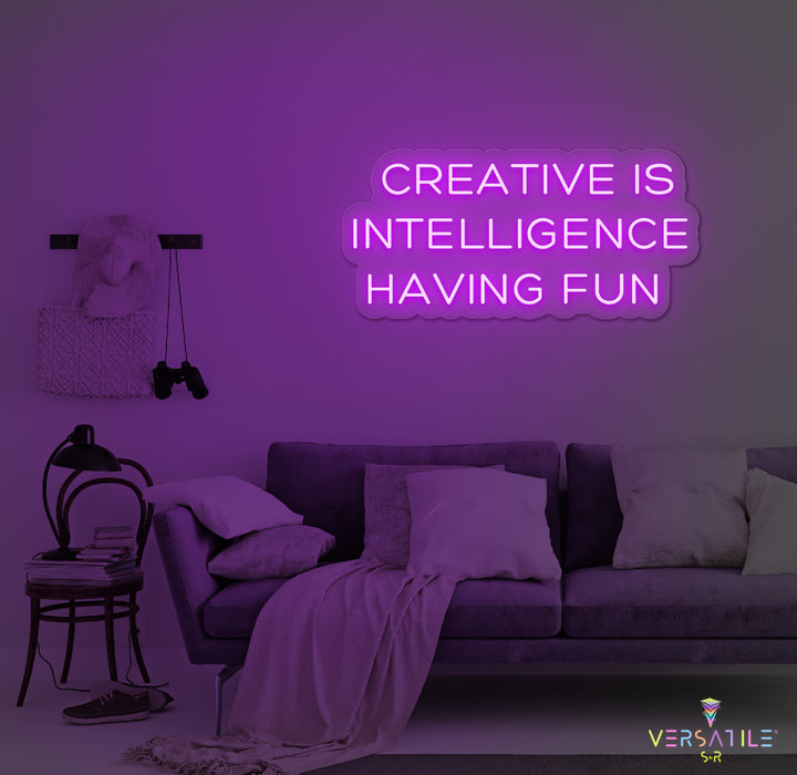 Creative Is Intelligence Having Fun Neon Sign