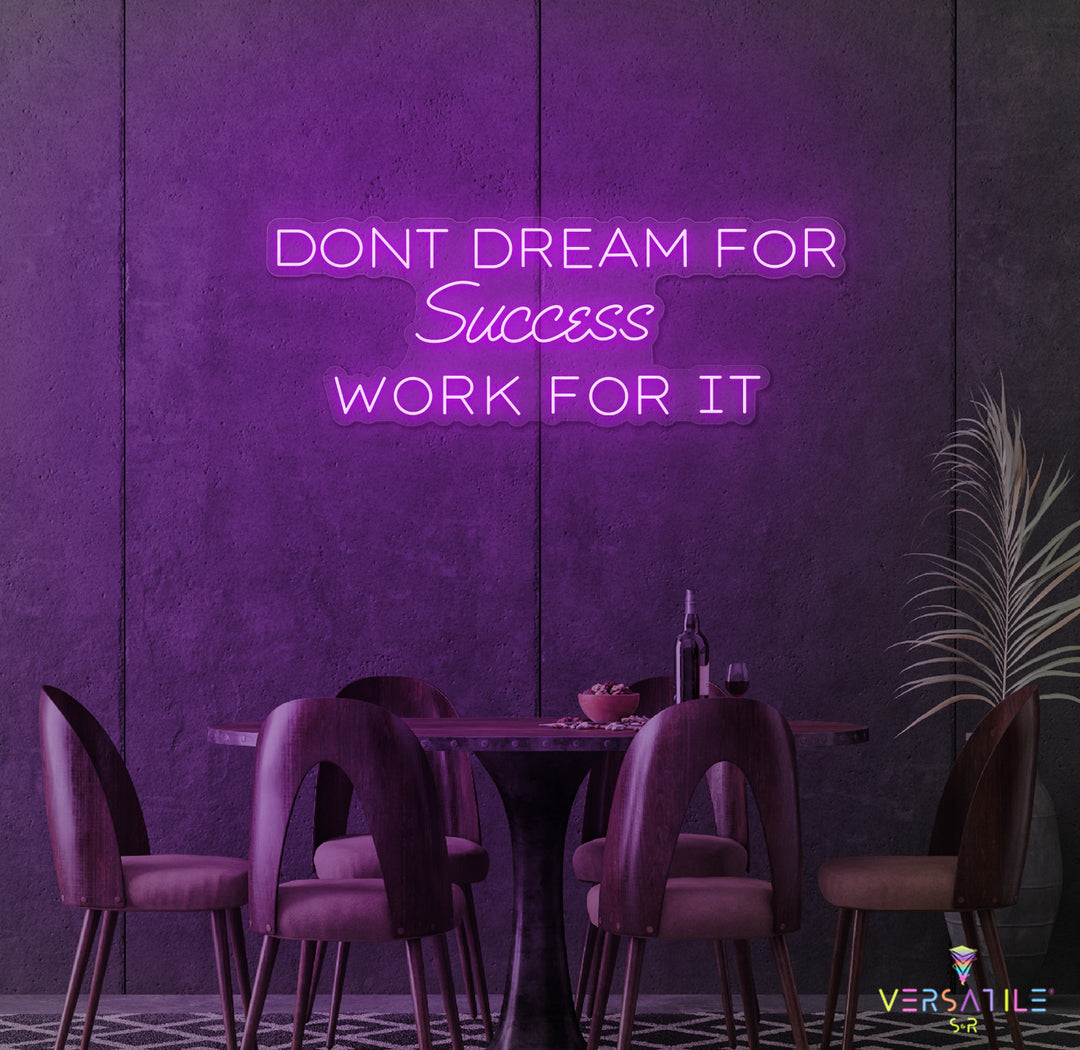 Don't Dream For Success Work For It Neon Sign