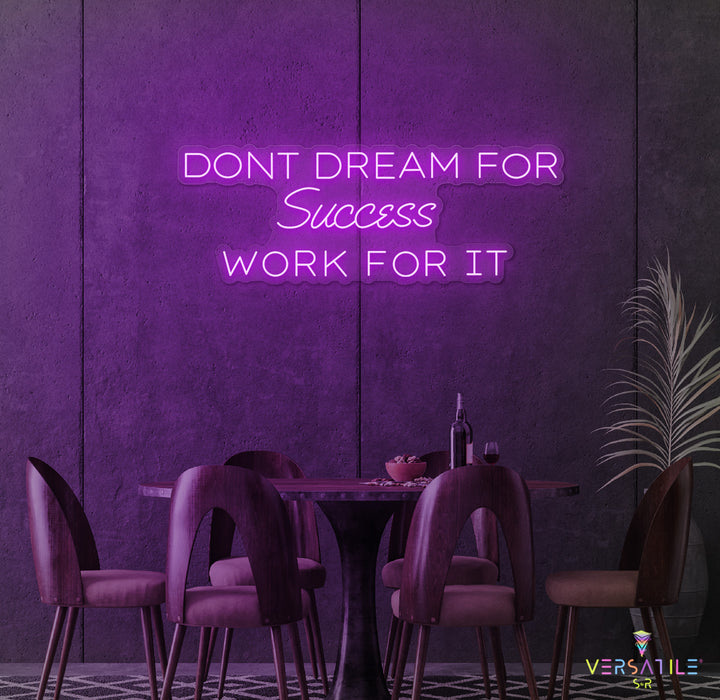 Don't Dream For Success Work For It Neon Sign