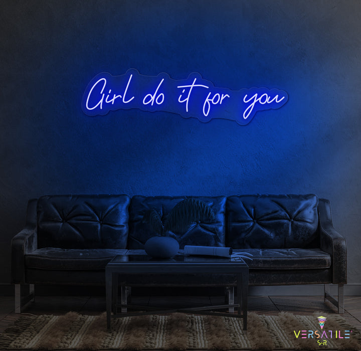 Girl Do It For You Neon Sign
