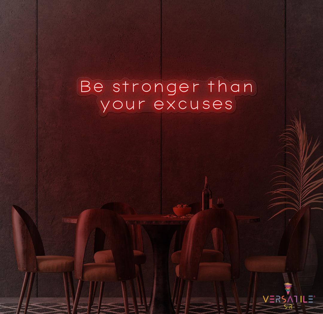 Be Stronger Than Your Excuses Neon Sign