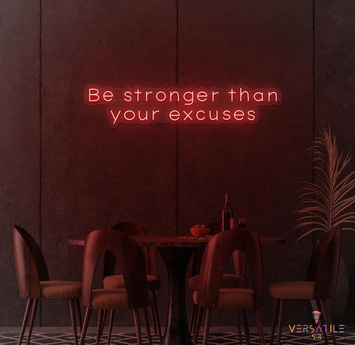 Be Stronger Than Your Excuses Neon Sign