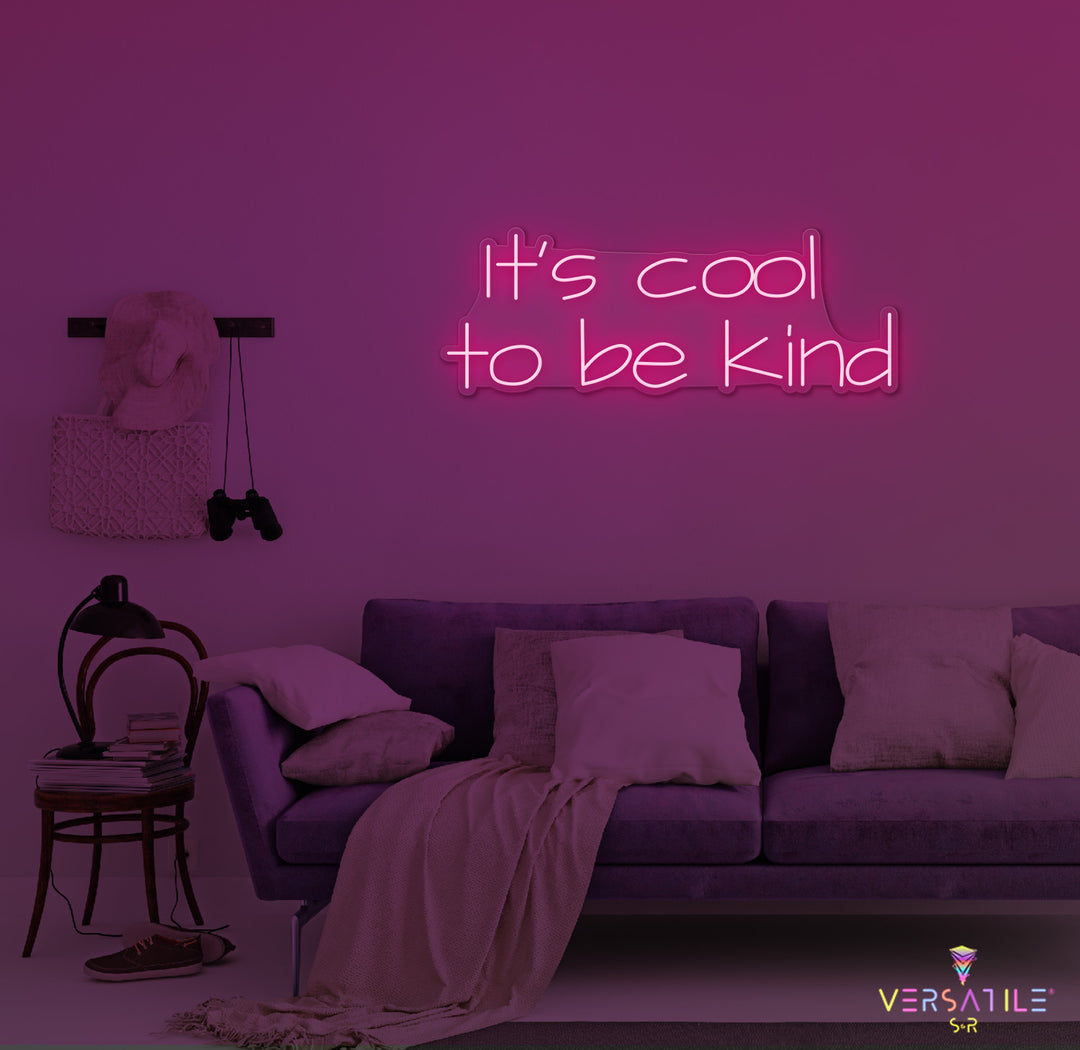 It's Cool To Be Kind Neon Sign
