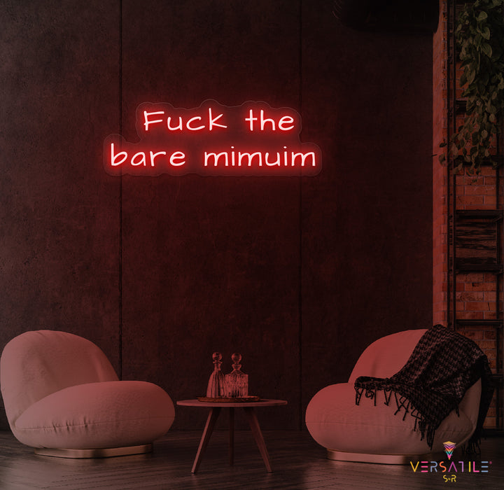 F*ck The Bare Minimum Neon Sign