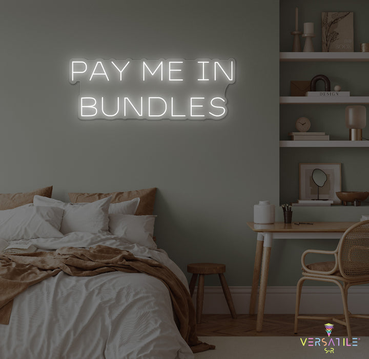Pay Me In Bundles Neon Sign