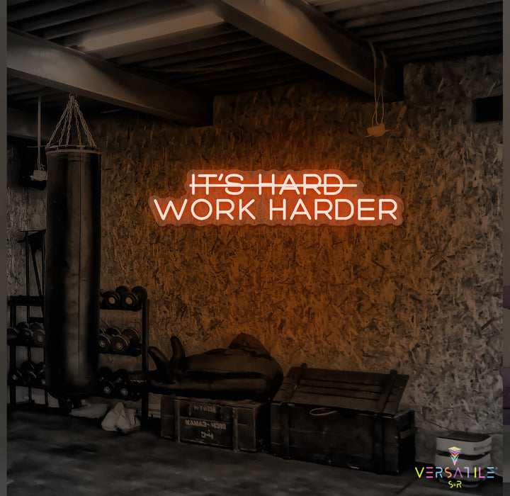 It’s Hard Work Harder Neon Sign
