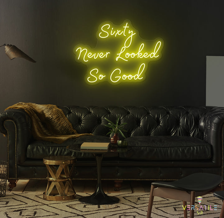 Sixty Never Looked So Good Birthday Neon Sign