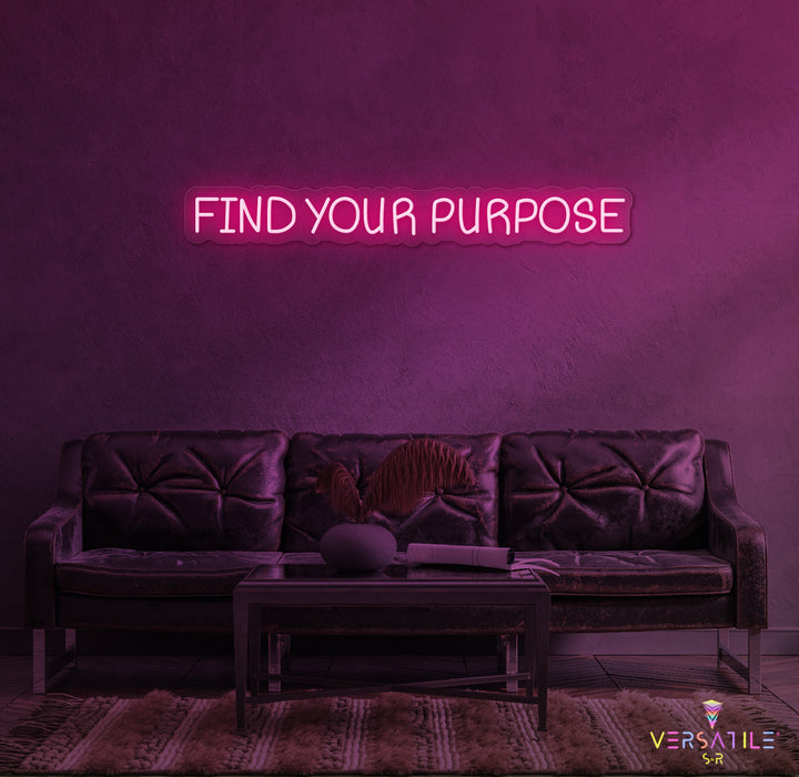 Find Your Purpose Neon Sign