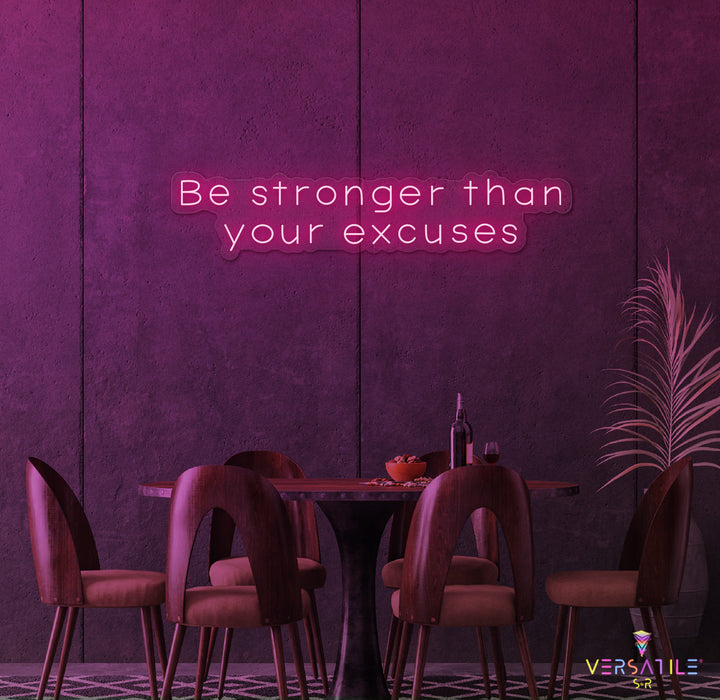 Be Stronger Than Your Excuses Neon Sign