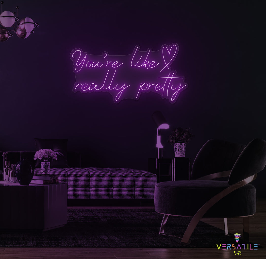 You're Like Really Pretty (Heart) Neon Sign