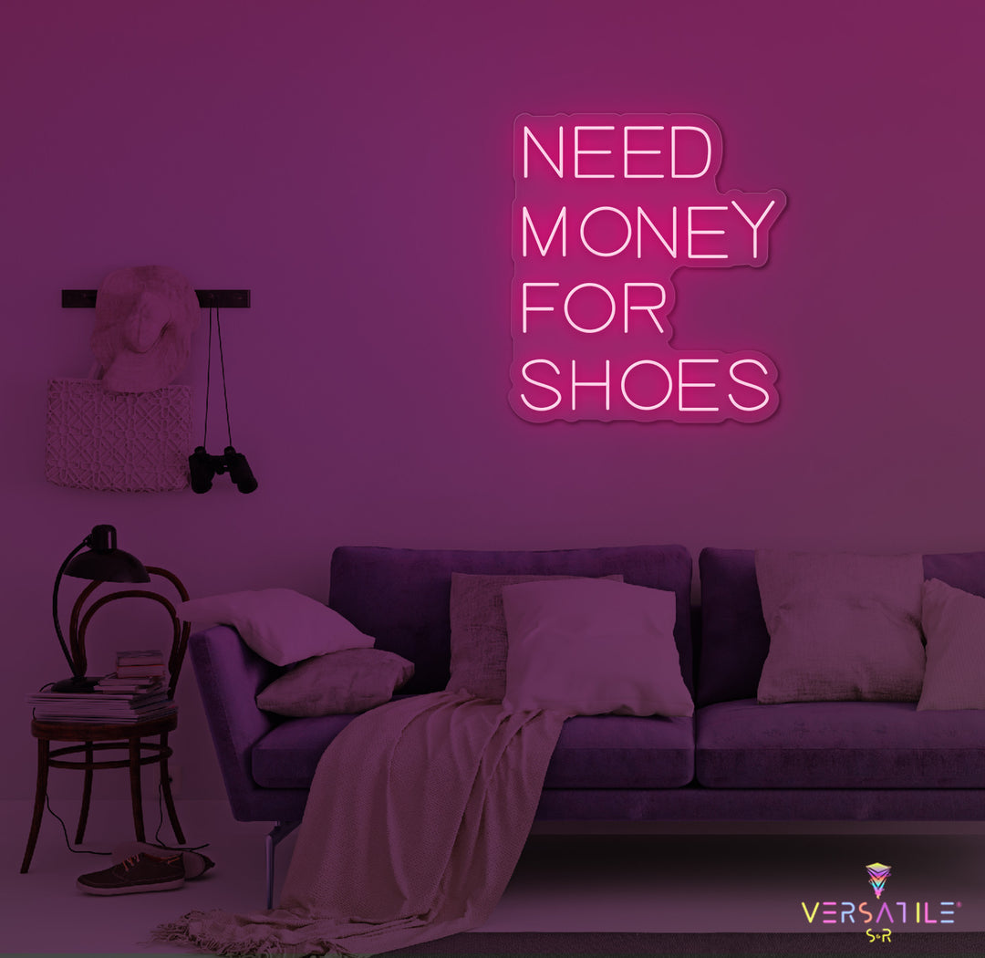 Need Money For Shoes Neon Sign