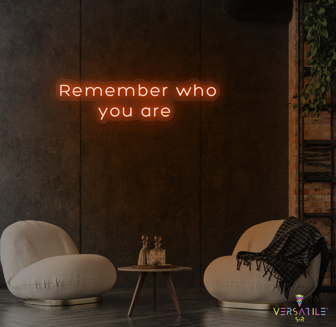 Remember Who You Are Neon Sign