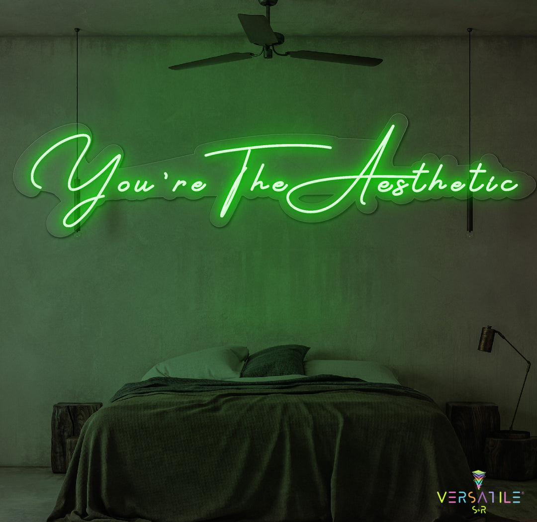 You’re The Aesthetic Neon Sign