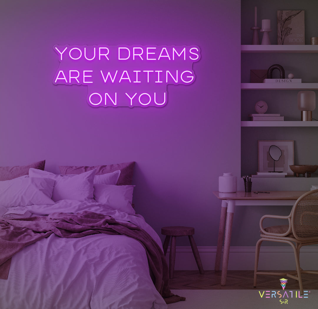 Your Dreams Are Waiting On You Neon Sign