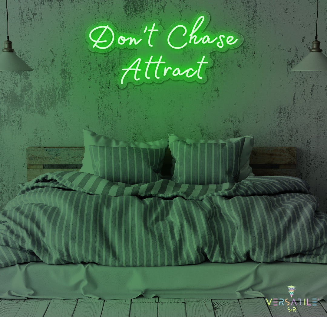 Don’t Chase Attract Neon Sign