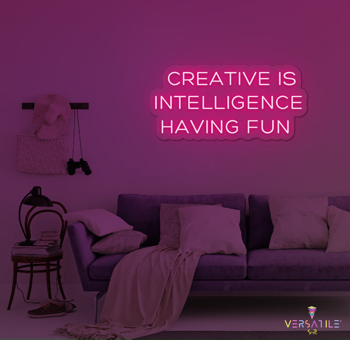 Creative Is Intelligence Having Fun Neon Sign
