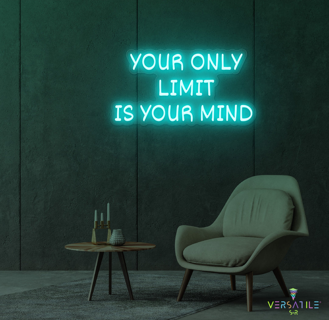 Your Only Limit Is Your Mind Neon Sign