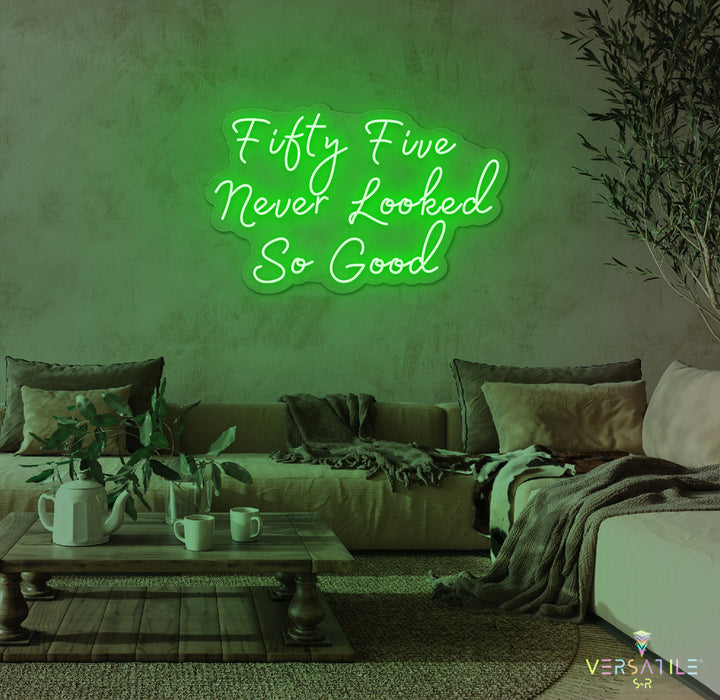 Fifty Five Never Looked So Good Birthday Neon Sign